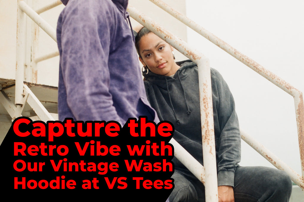 Capture the Retro Vibe with Our Vintage Wash Hoodie at VS Tees