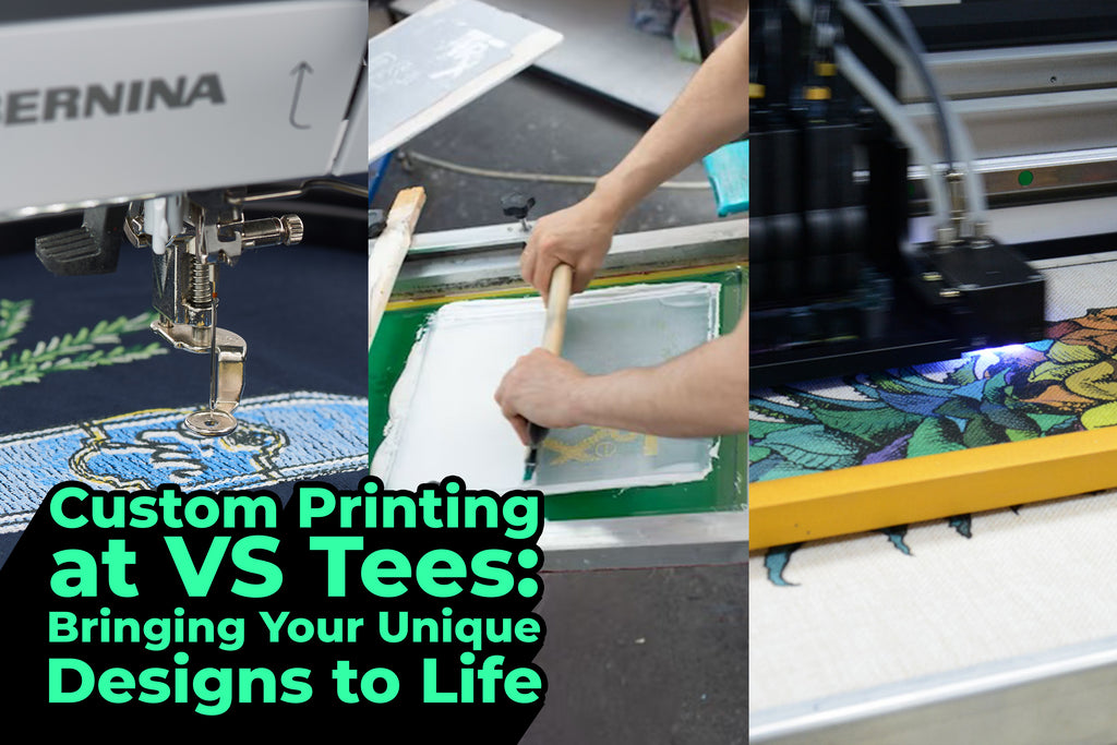 Custom Printing at VS Tees: Bringing Your Unique Designs to Life
