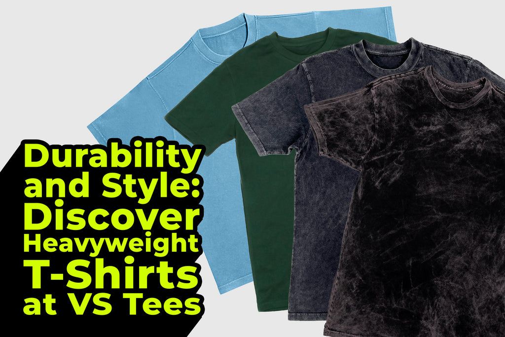 Durability and Style: Discover Heavyweight T-Shirts at VS Tees