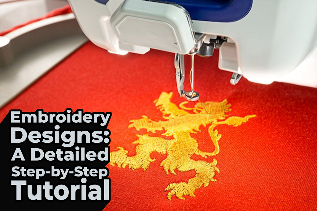 Embroidery Designs: A Detailed Step-by-Step Tutorial