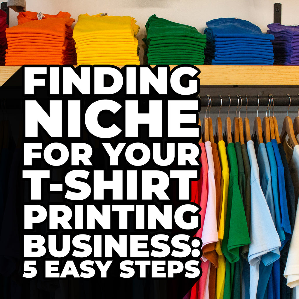 Finding Niche For Your T-Shirt Business: 5 Easy Steps