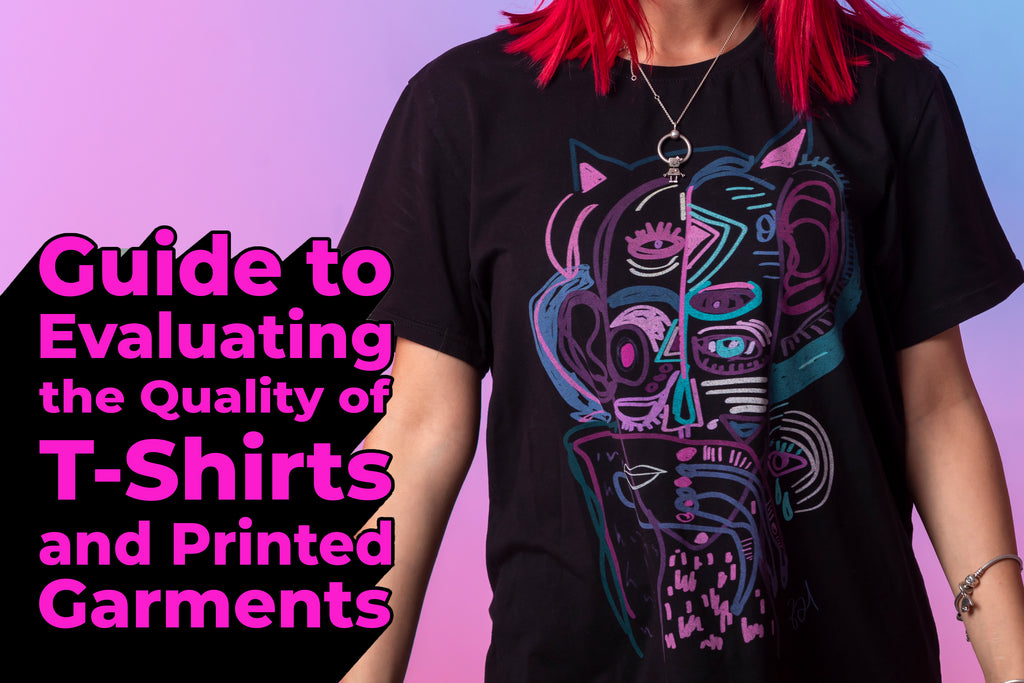 Guide to Evaluating the Quality of T-Shirts and Printed Garments