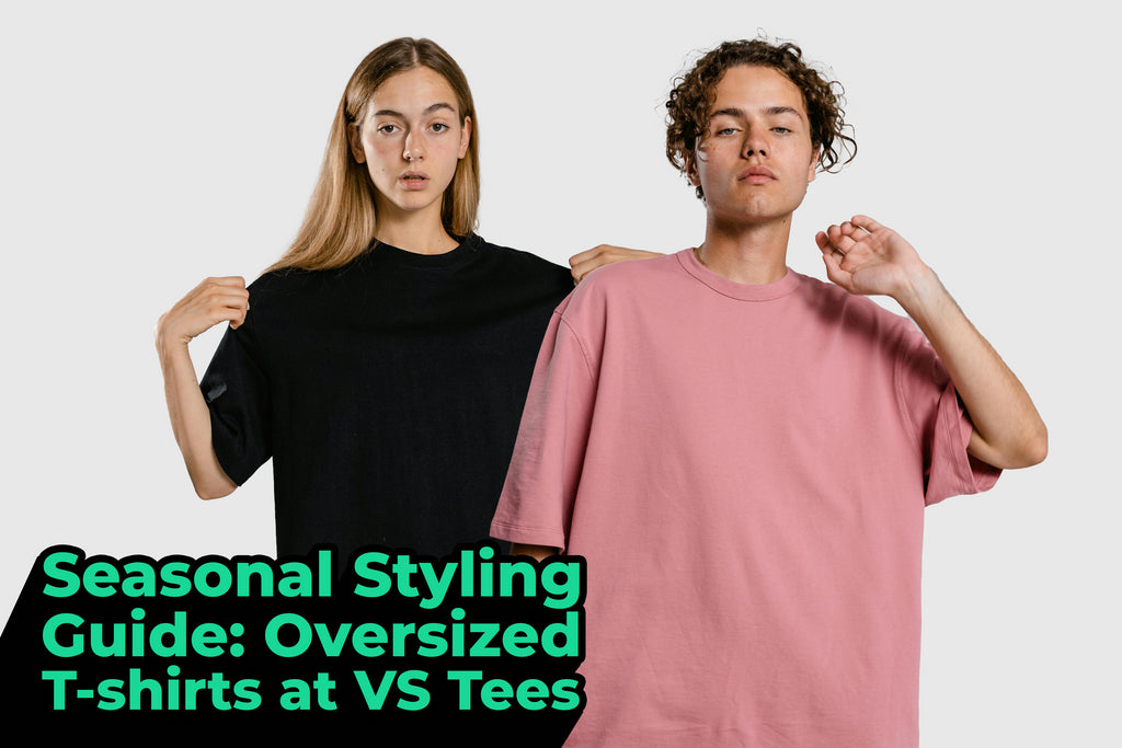 Seasonal Styling Guide: Oversized T-Shirts at VS Tees