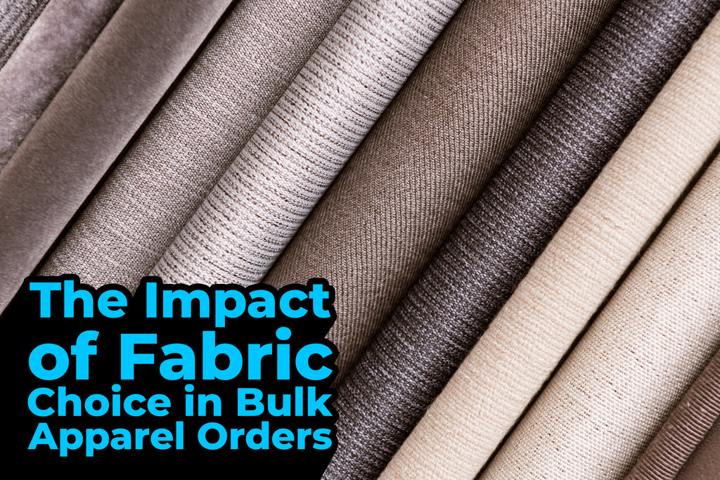 The Impact of Fabric Choice in Bulk Apparel Orders