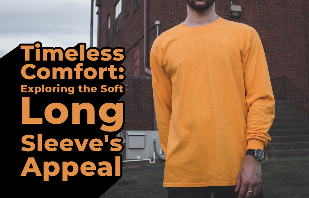 Timeless Comfort: Exploring the Soft Long Sleeve's Appeal