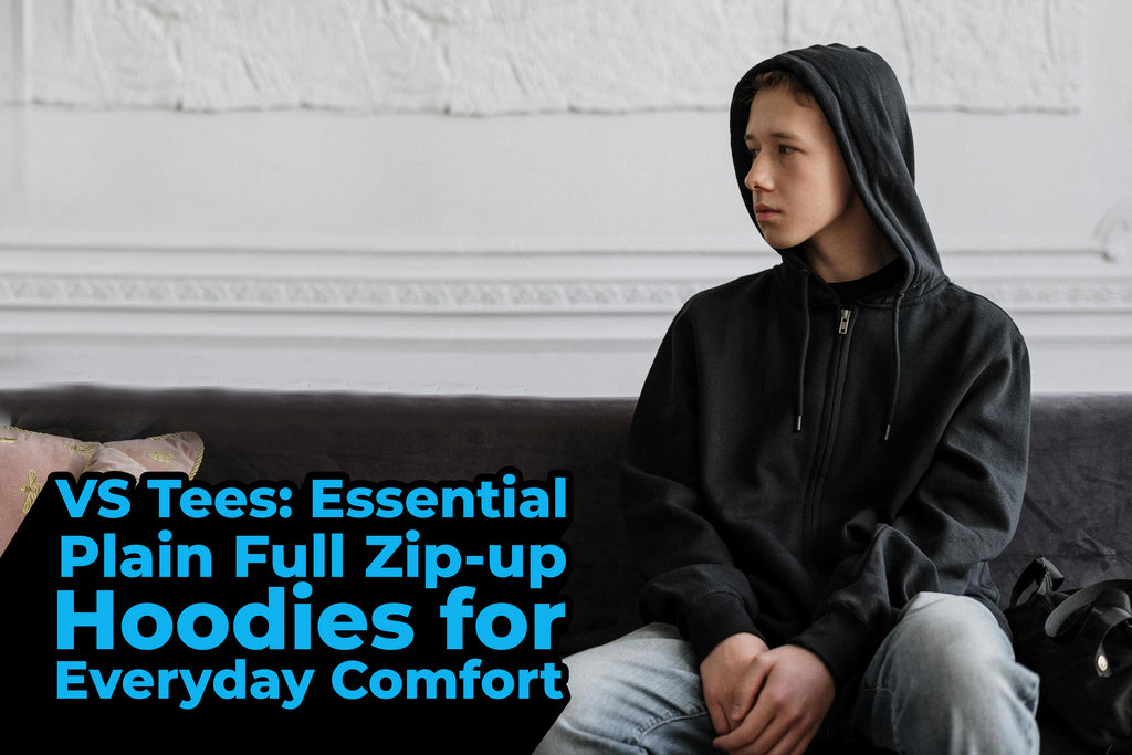 VS Tees: Essential Plain Full Zip-Up Hoodie for Everyday Comfort