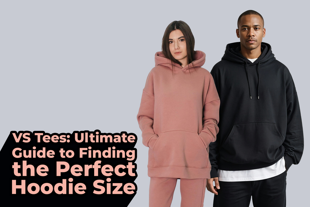 VS Tees: Ultimate Guide to Finding the Perfect Hoodie Size