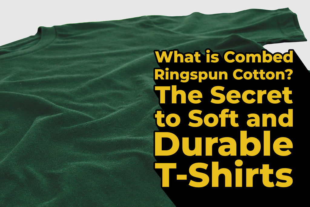 What is Combed Ringspun Cotton? The Secret to Soft & Durable T-Shirts