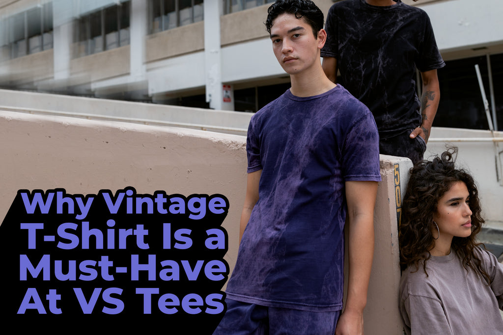 Why Vintage T-Shirt Is A Must-Have At VS Tees