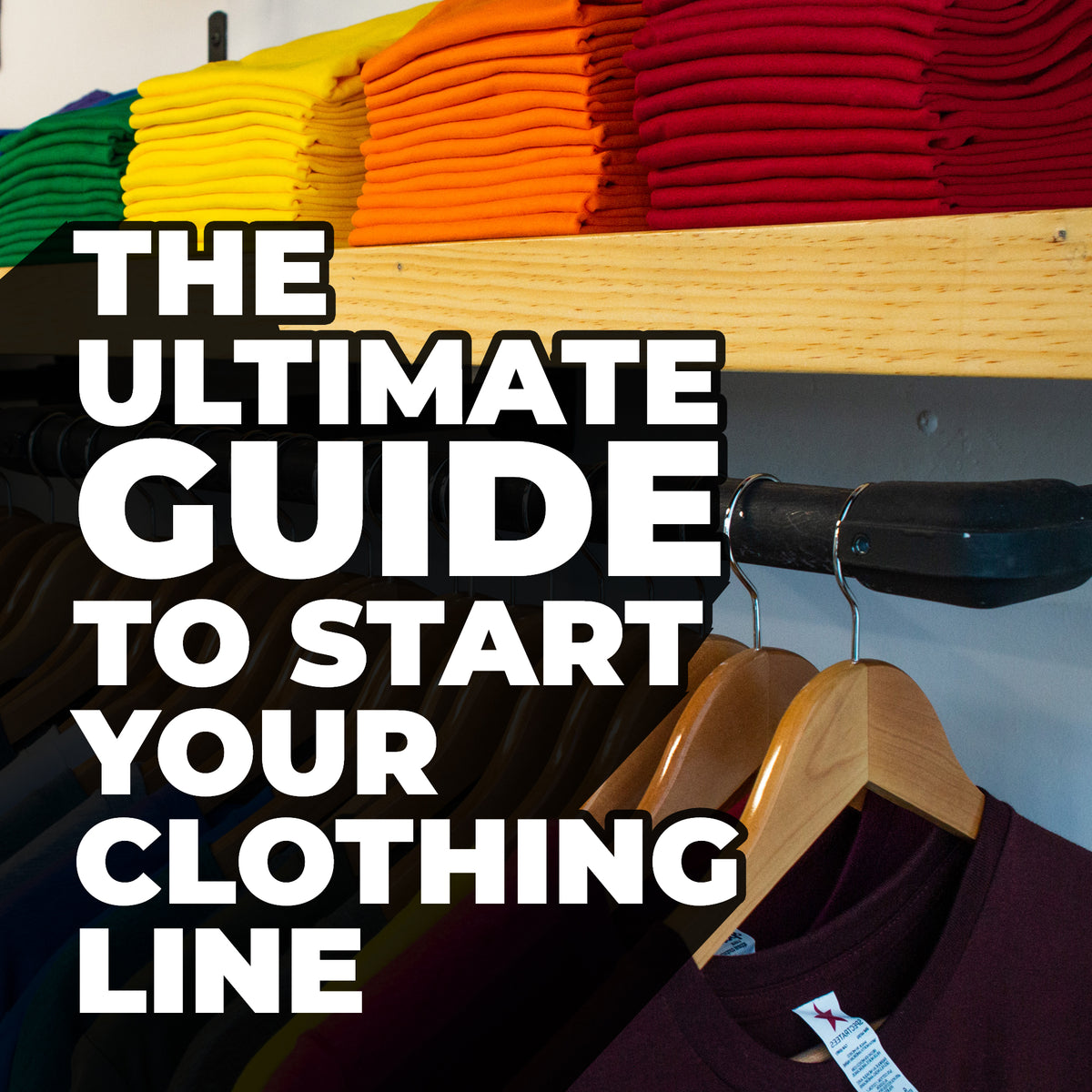 How To Launch A Custom T-Shirt Brand: An Ultimate Resource Guide