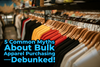 5 Common Myths About Bulk Apparel Purchasing—Debunked