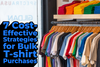 7 Cost-Effective Strategies for Bulk T-Shirt Purchases