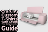 Crafting Custom T-Shirts with Cricut Your Comprehensive Guide