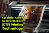 Essential Guide to Direct-to-Film (DTF) Printing Technology