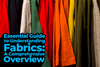 Essential Guide to Understanding Fabrics A Comprehensive Overview