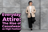 Everyday Attire The Rise of Casualwear as High Fashion