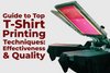 Guide to Top T-Shirt Printing Techniques: Effectiveness & Quality