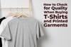 How to Check for Quality When Buying T-Shirts & Printed Garments