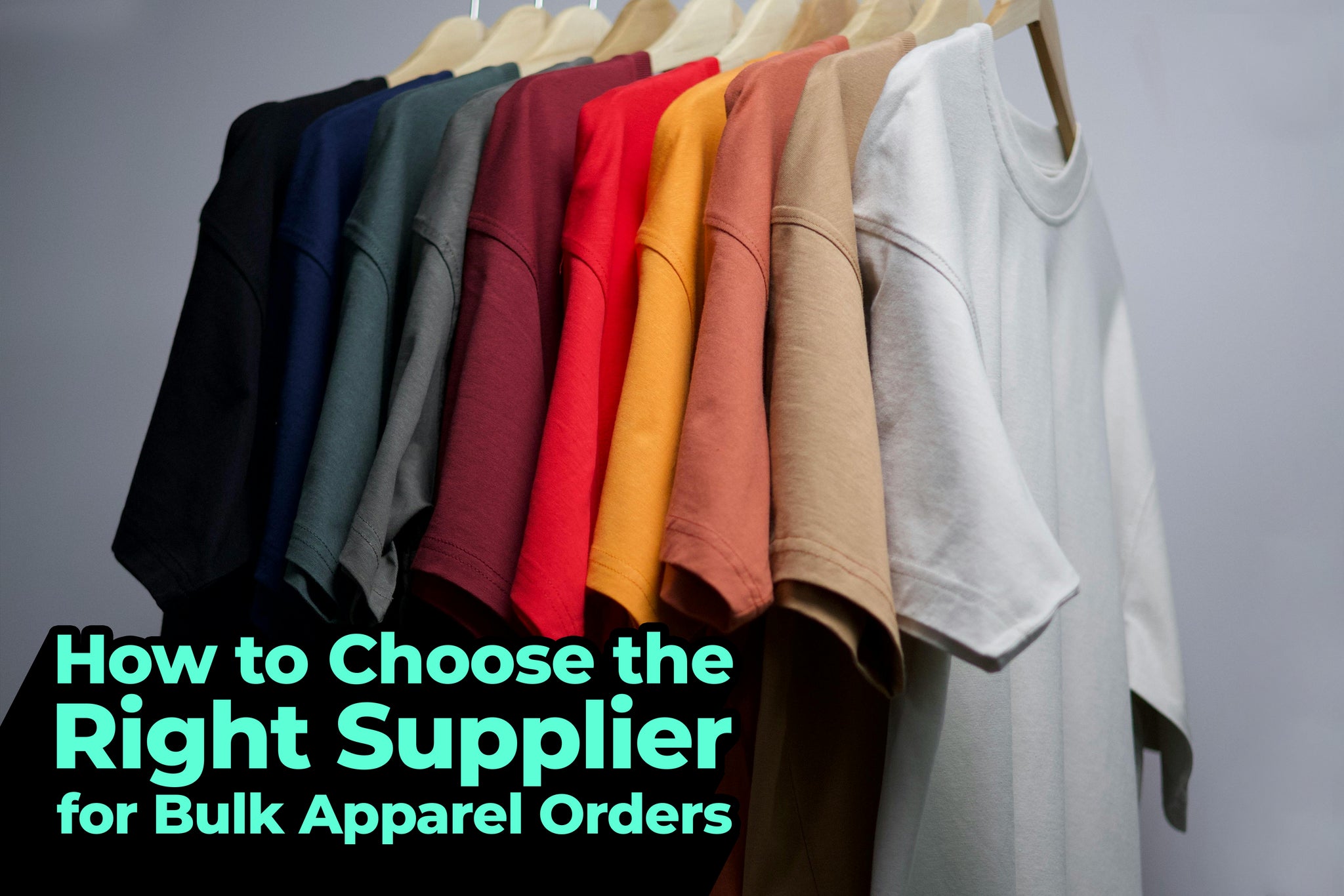 How to Choose the Right Supplier for Bulk Apparel Orders V.S. Tees™