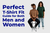 Perfect T-Shirt Fit Guide for Both Men and Women
