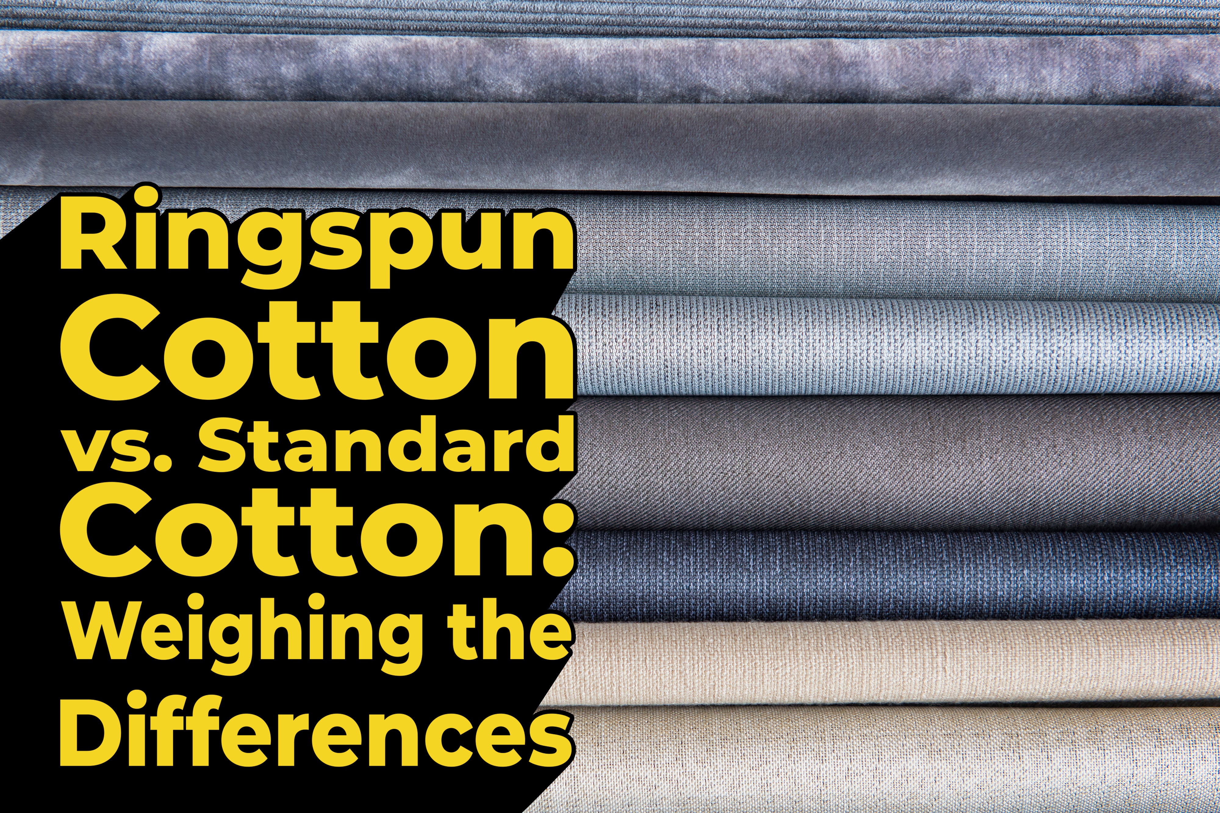 Ringspun Cotton vs. Standard Cotton: Weighing the Differences