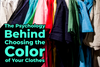 The Psychology Behind Choosing the Color of Your Clothes