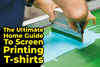 The Ultimate Home Guide to Screen Printing T-Shirts
