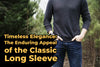 Timeless Elegance: The Enduring Appeal of the Classic Long Sleeve