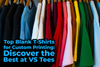 Top Blank T-Shirts for Custom Printing: Discover the Best at VS Tees