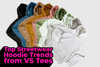 Top Streetwear Hoodie Trends from VS Tees