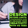 Design Beyond Limits: A Comprehensive Guide to Unleash Your Creativity with VS Tees