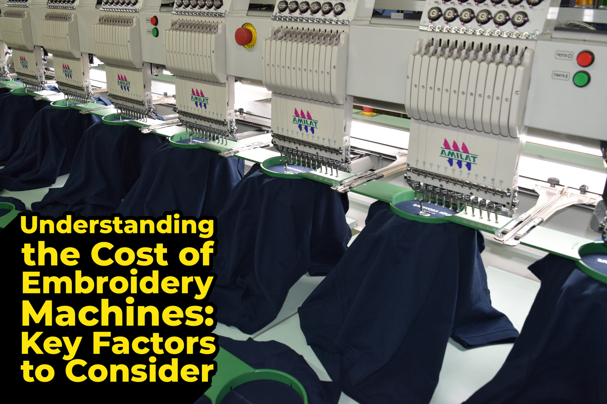 Understanding the Cost of Embroidery Machines Key Factors to Consider