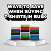 Ways to Save When Buying T-Shirts in Bulk