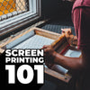 Screen Printing 101